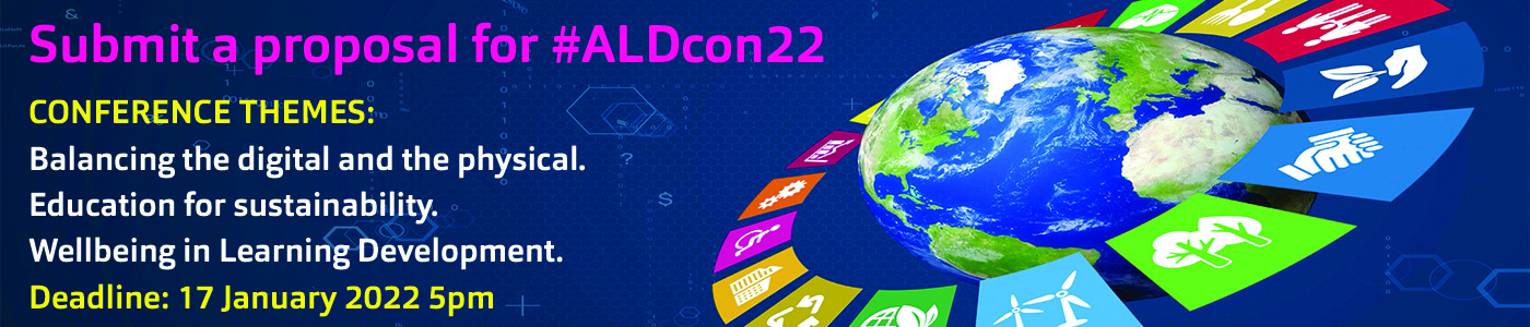 Icons for sustainable development goals surround a globe with the text Submit a proposal for #ALDcon22 CONFERENCE THEMES: Balancing the digital and the physical. Education for sustainability. Wellbeing in Learning Development. Deadline: 17 January 2022 5pm
