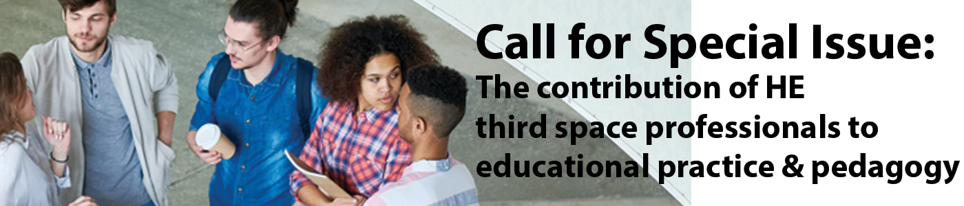 Call for Special Issue: The contribution of HE third space professionals to educational practice and pedagogy