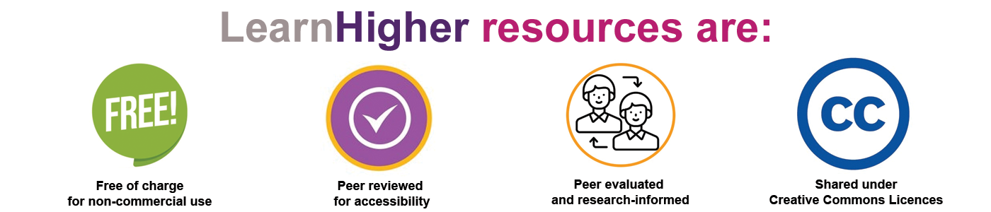 LearnHigher resources are free,  peer reviewed, research informed and shared under creative commons.